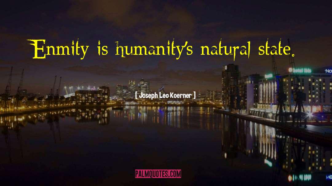 Enmity quotes by Joseph Leo Koerner