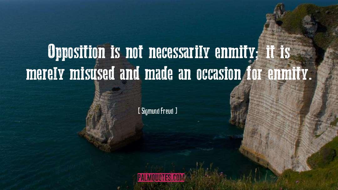 Enmity quotes by Sigmund Freud