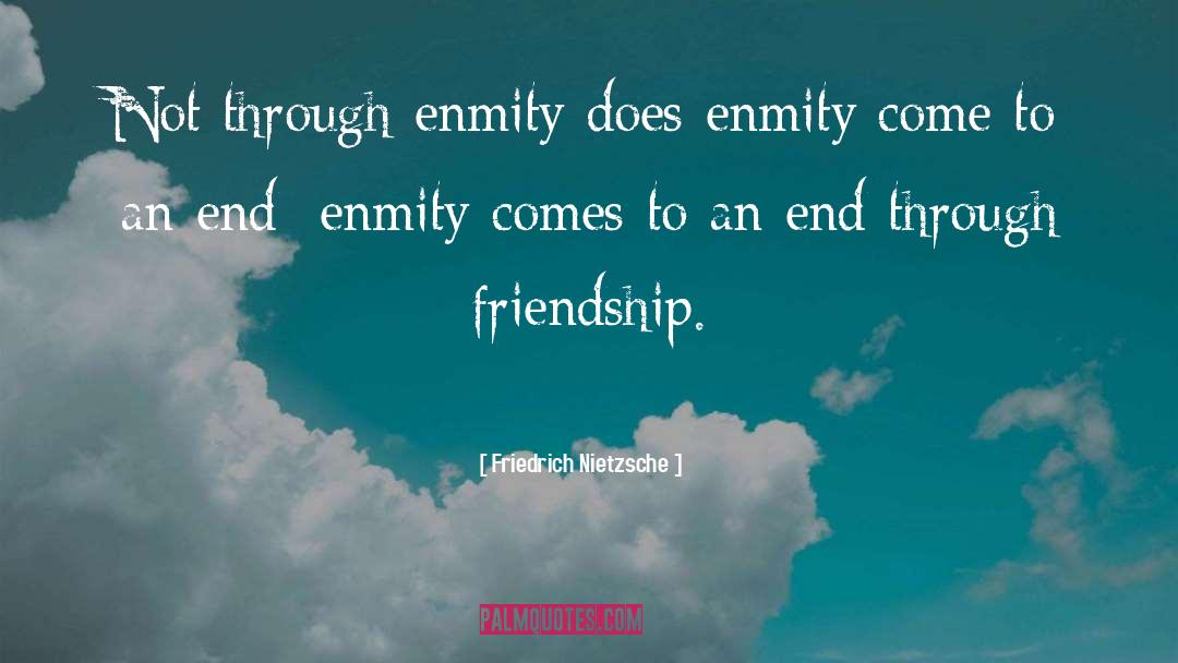 Enmity quotes by Friedrich Nietzsche