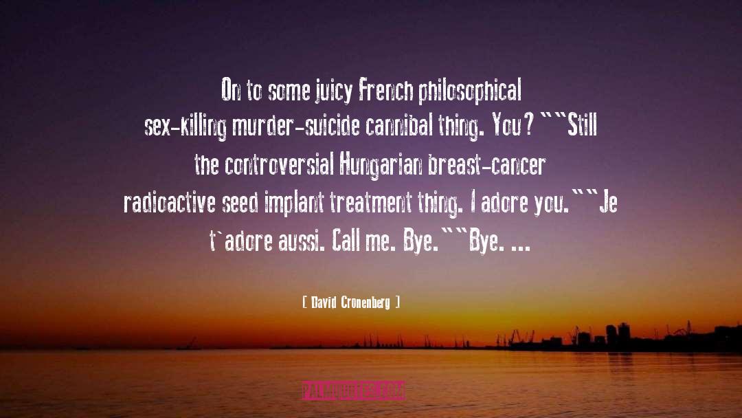 Ennas Treatment quotes by David Cronenberg