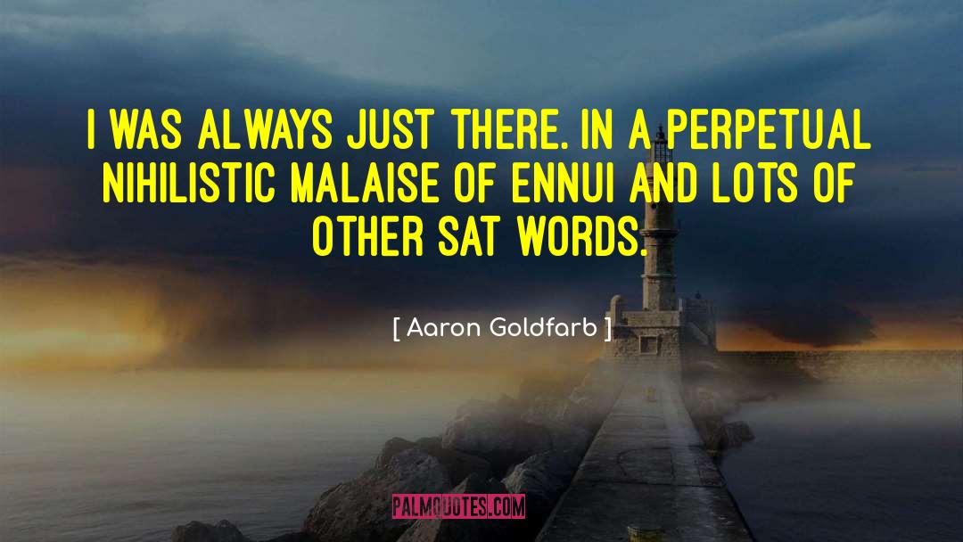 Ennui quotes by Aaron Goldfarb