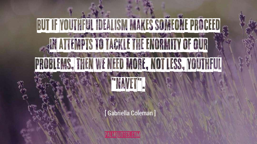 Enormity quotes by Gabriella Coleman