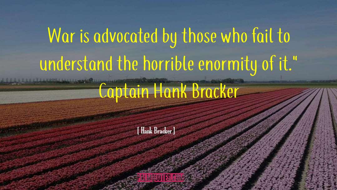 Enormity quotes by Hank Bracker