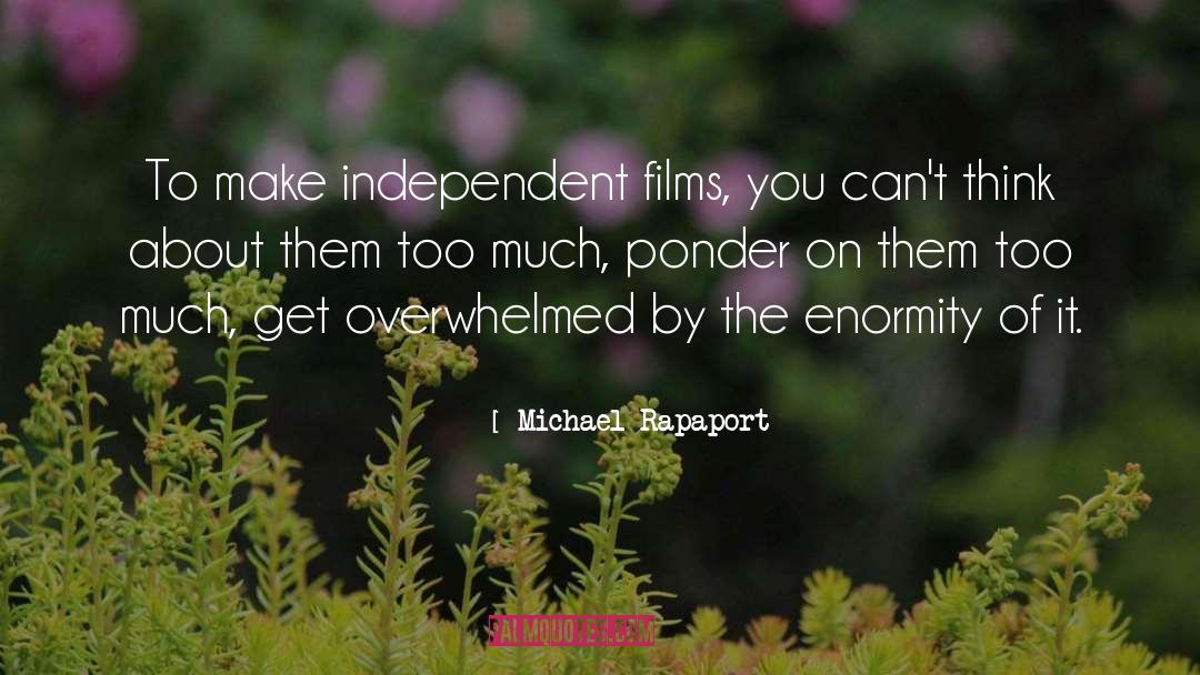 Enormity quotes by Michael Rapaport