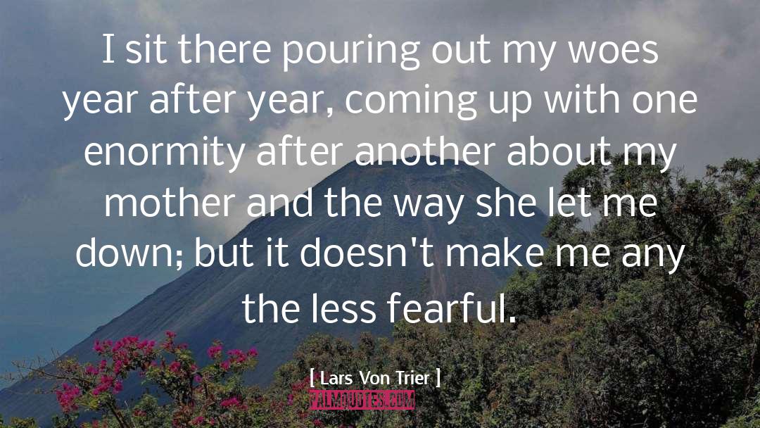 Enormity quotes by Lars Von Trier