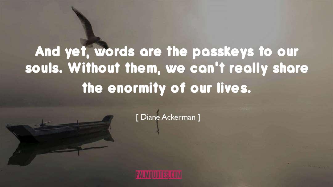 Enormity quotes by Diane Ackerman