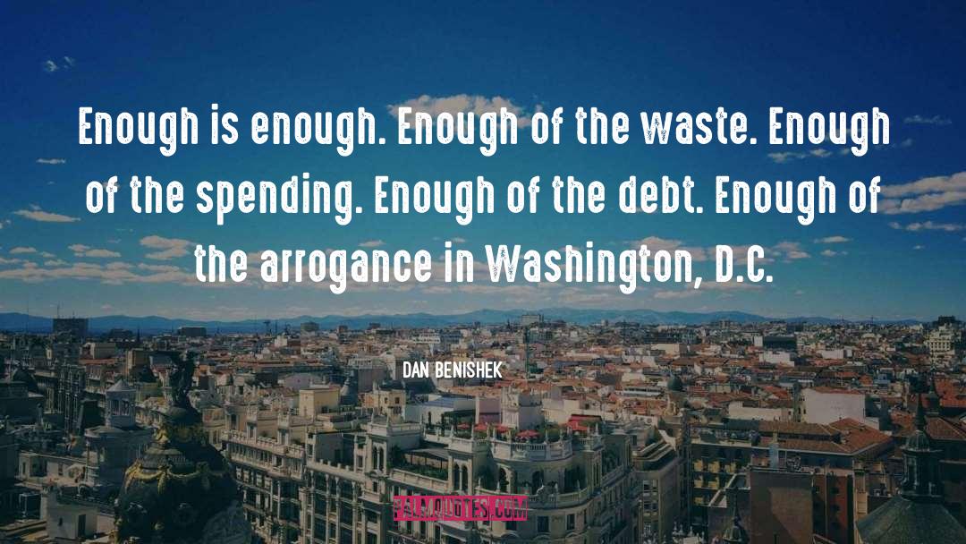 Enough Is Enough quotes by Dan Benishek