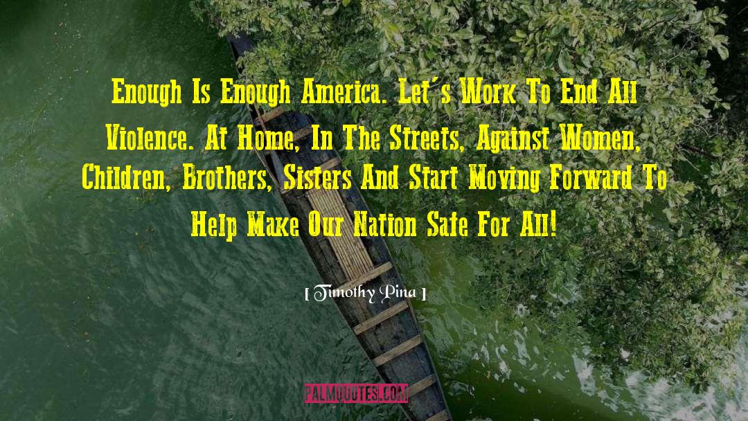Enough Is Enough quotes by Timothy Pina