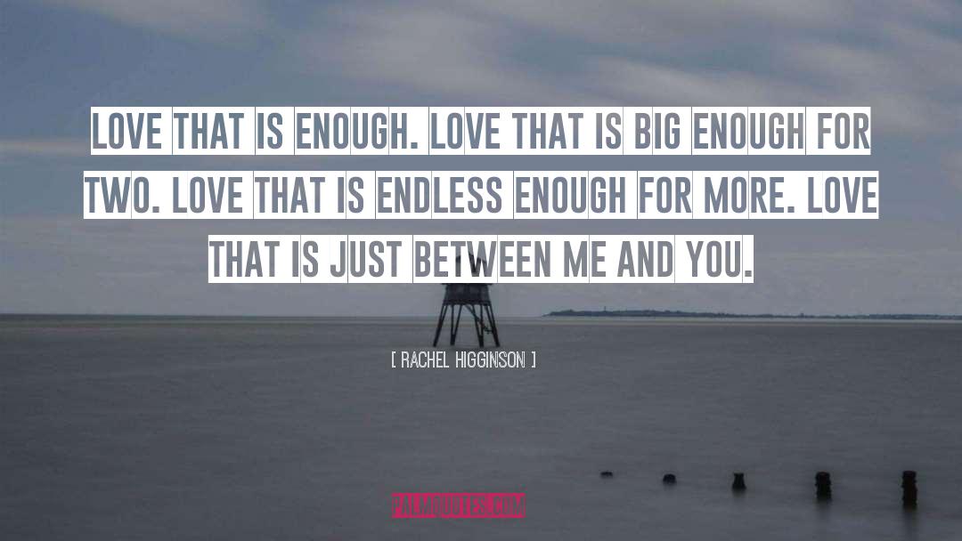 Enough Love quotes by Rachel Higginson