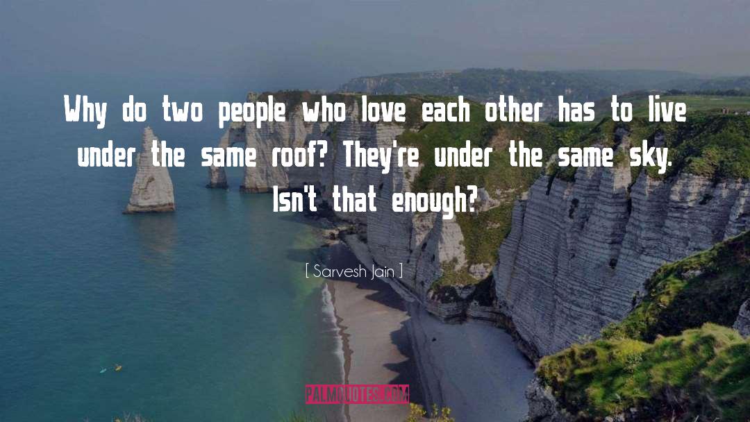 Enough Love quotes by Sarvesh Jain