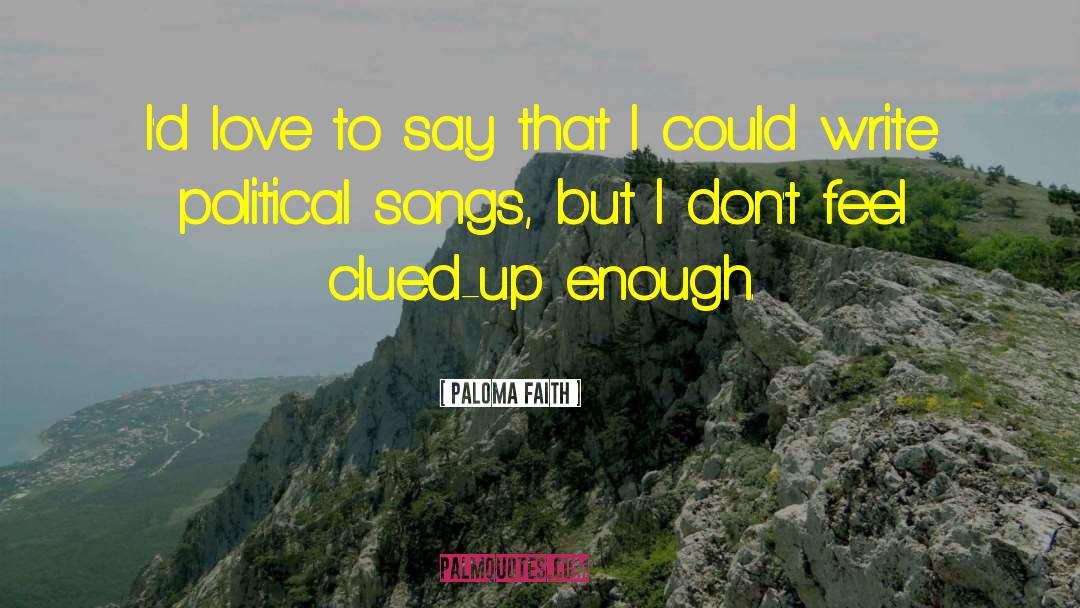 Enough Love quotes by Paloma Faith