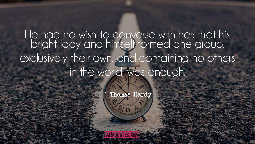 Enough Love quotes by Thomas Hardy