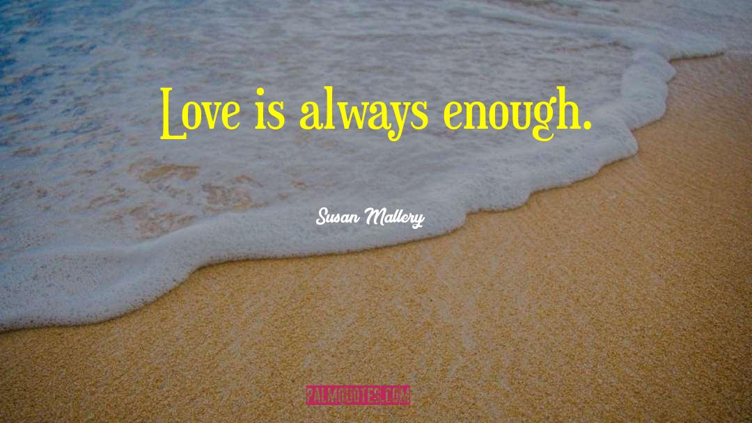 Enough Love quotes by Susan Mallery