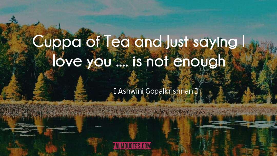 Enough Love quotes by Ashwini Gopalkrishnan