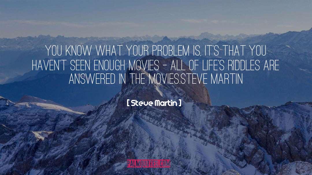 Enough Movie quotes by Steve Martin