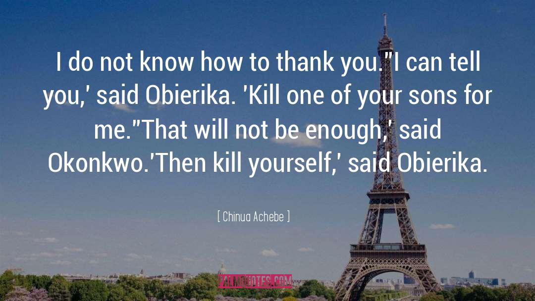Enough Said quotes by Chinua Achebe