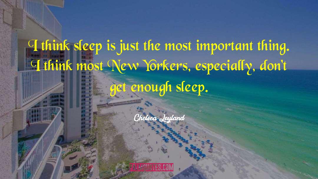 Enough Sleep quotes by Chelsea Leyland