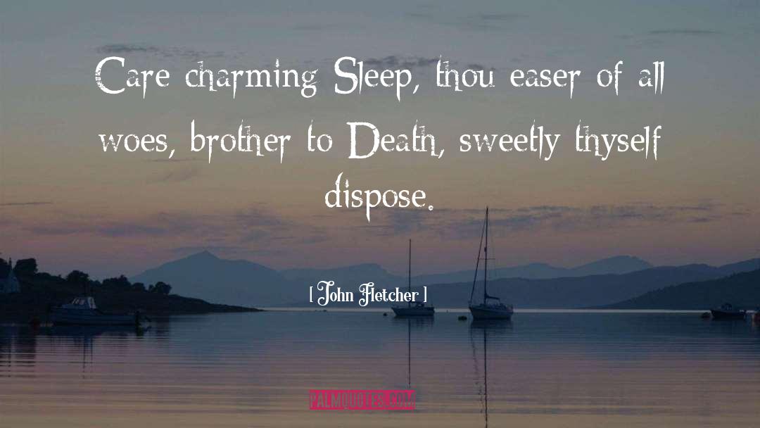 Enough Sleep quotes by John Fletcher