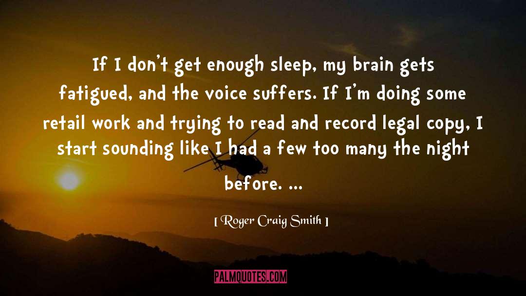Enough Sleep quotes by Roger Craig Smith