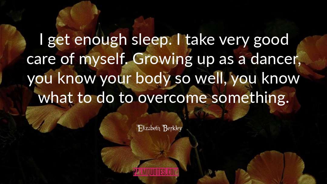 Enough Sleep quotes by Elizabeth Berkley