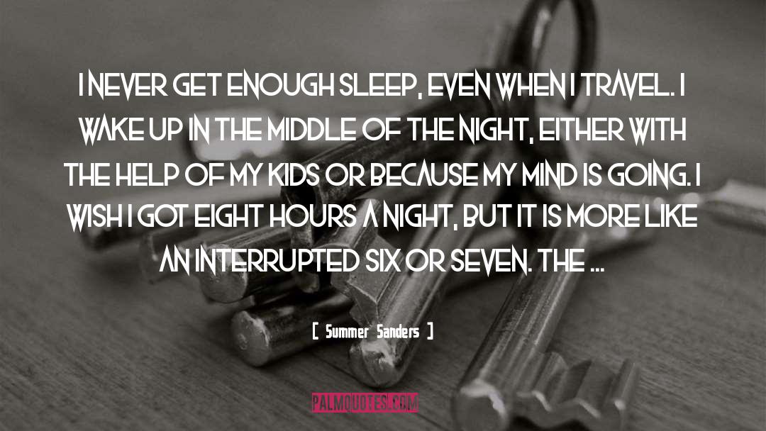 Enough Sleep quotes by Summer Sanders