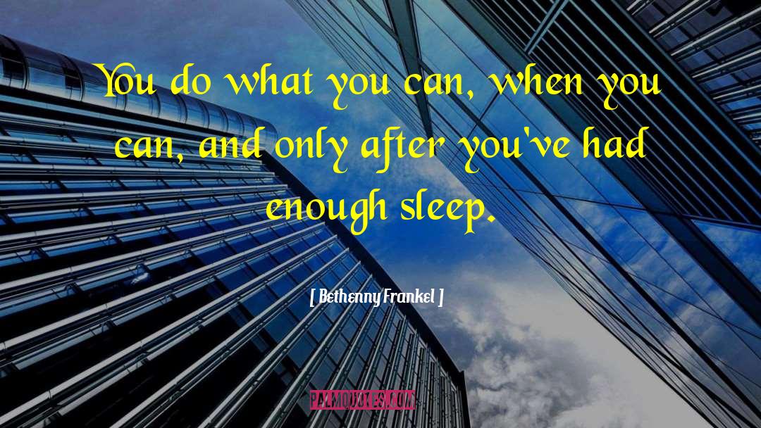 Enough Sleep quotes by Bethenny Frankel