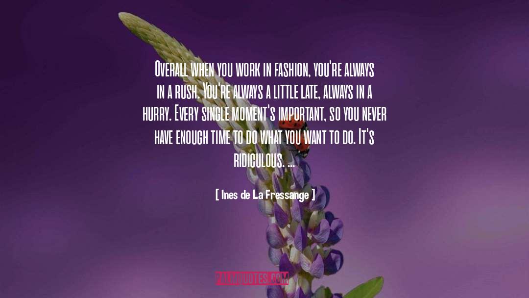 Enough Time quotes by Ines De La Fressange