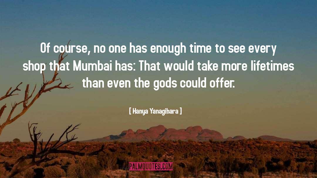 Enough Time quotes by Hanya Yanagihara