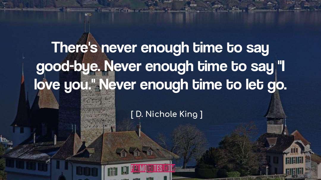 Enough Time quotes by D. Nichole King