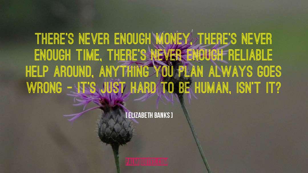 Enough Time quotes by Elizabeth Banks