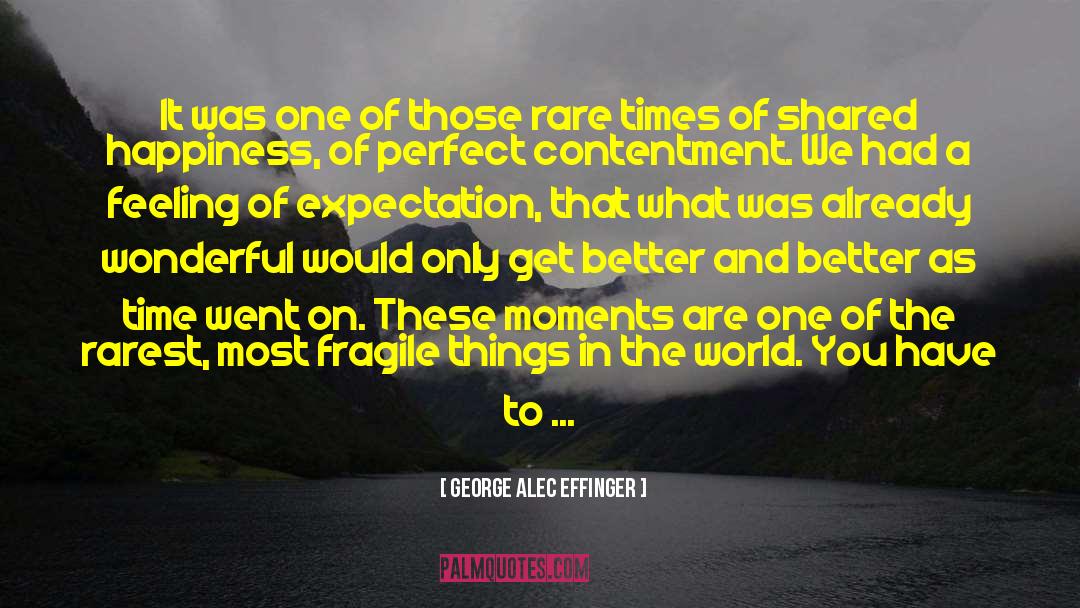 Enoy Those Moments quotes by George Alec Effinger