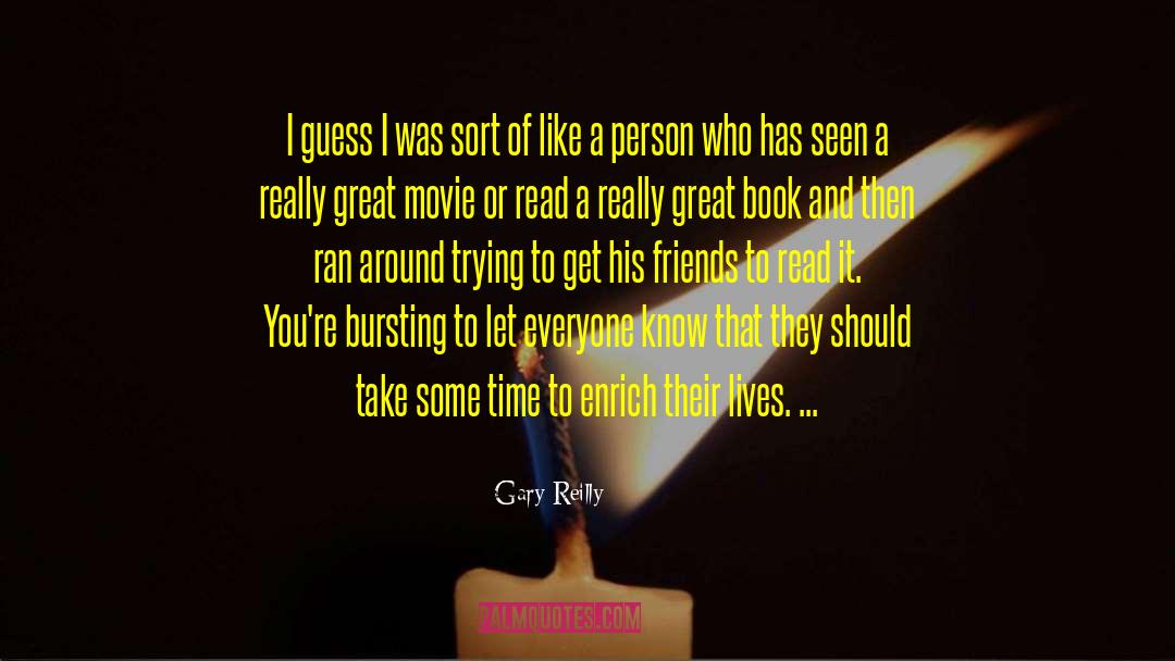 Enrich quotes by Gary Reilly