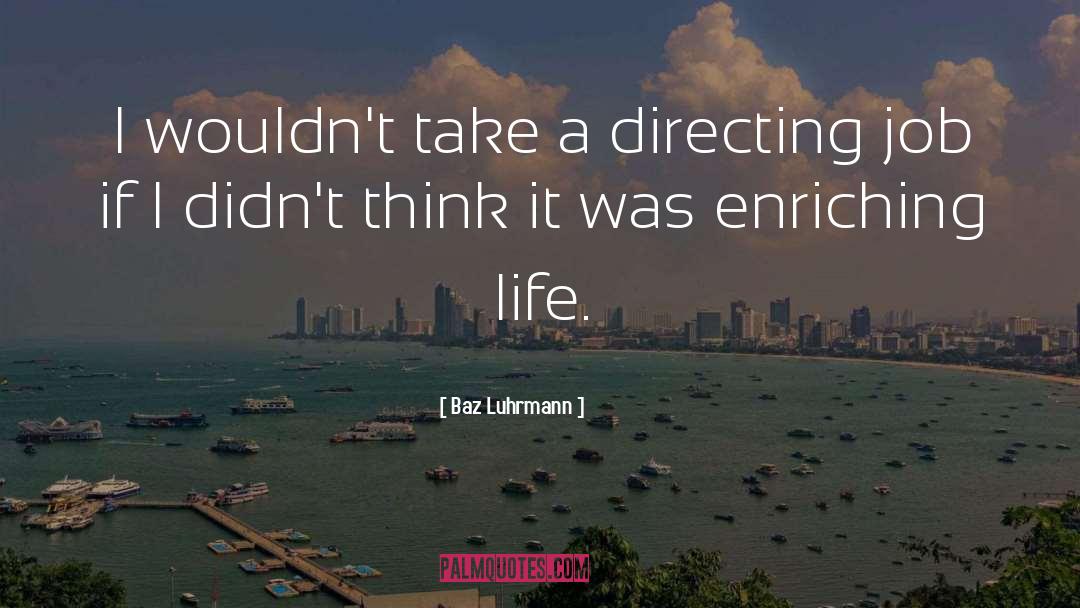 Enriching quotes by Baz Luhrmann