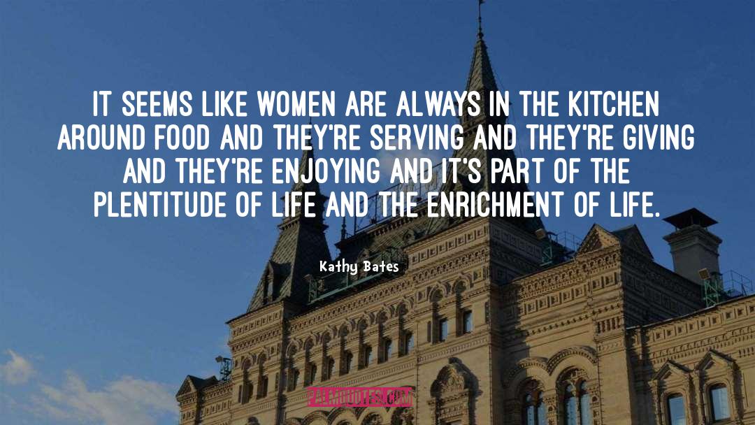 Enrichment quotes by Kathy Bates