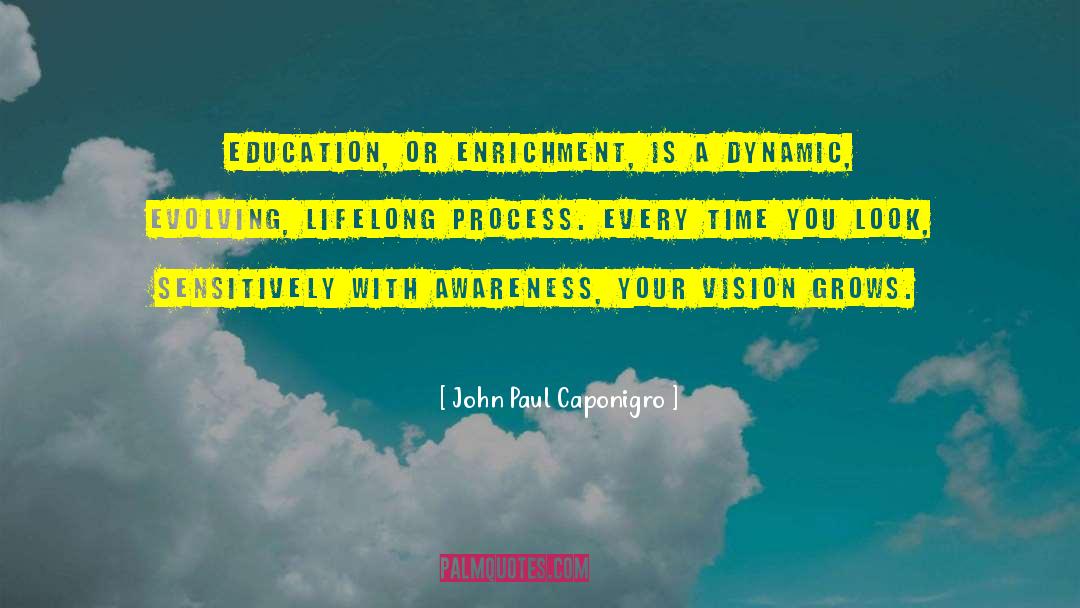 Enrichment quotes by John Paul Caponigro