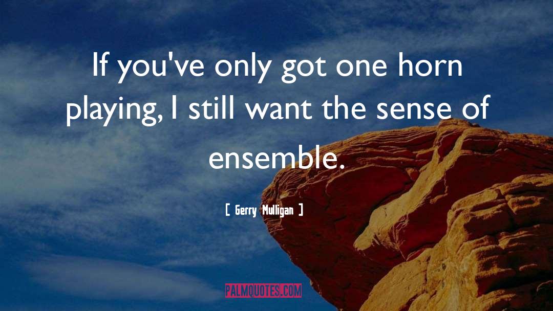 Ensemble quotes by Gerry Mulligan