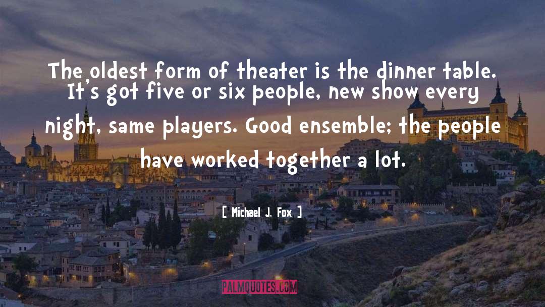 Ensemble quotes by Michael J. Fox