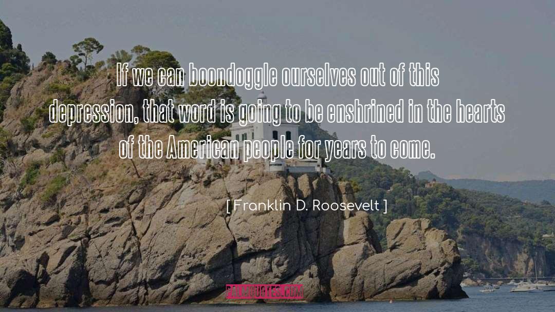Enshrined quotes by Franklin D. Roosevelt