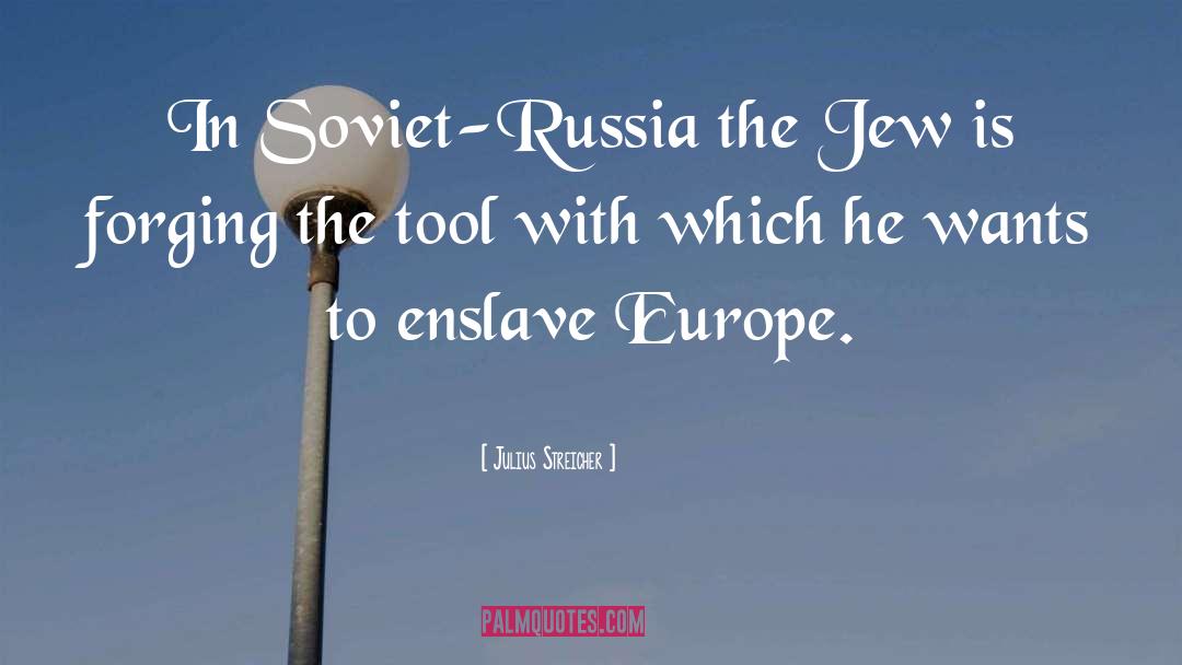 Enslave quotes by Julius Streicher