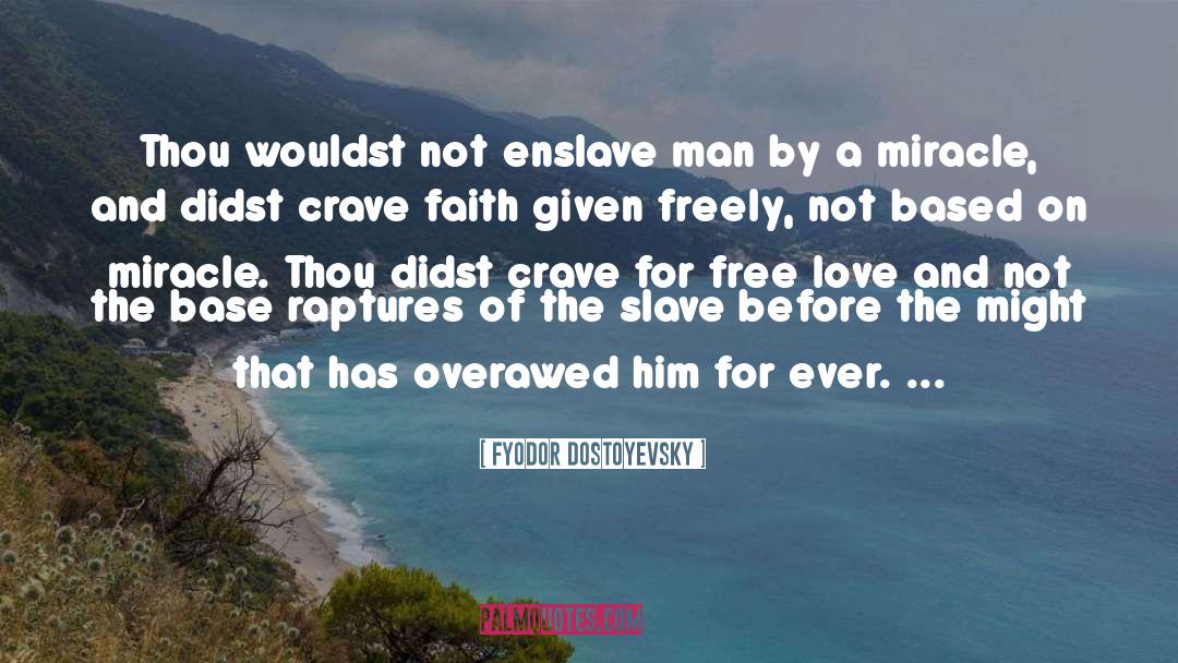 Enslave quotes by Fyodor Dostoyevsky