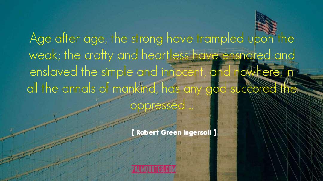 Enslaved quotes by Robert Green Ingersoll