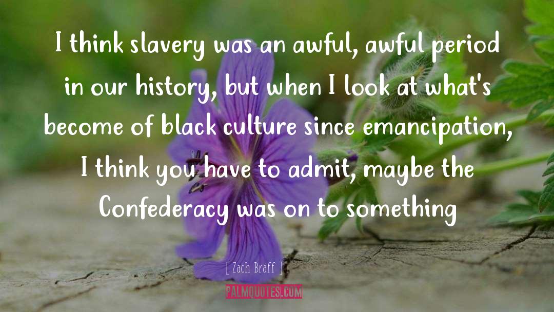 Enslavement Emancipation quotes by Zach Braff