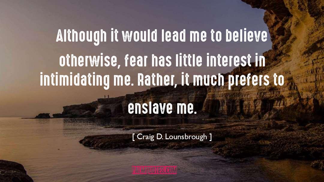 Enslavement quotes by Craig D. Lounsbrough