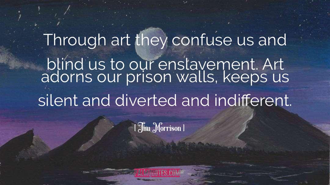 Enslavement quotes by Jim Morrison