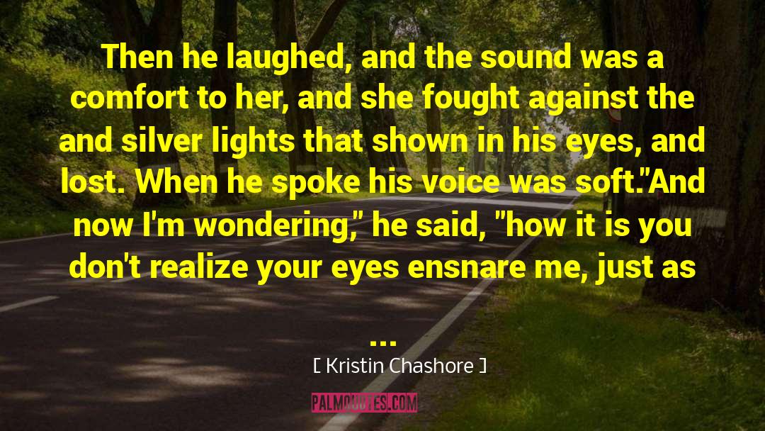 Ensnare quotes by Kristin Chashore