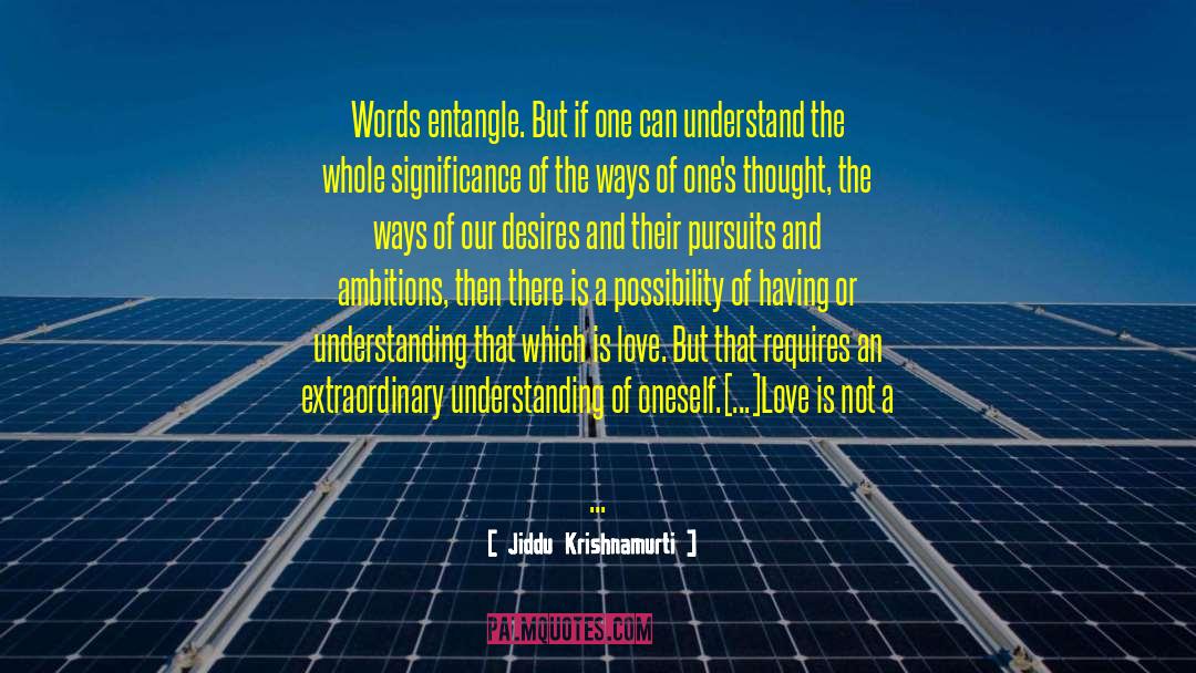 Entangle quotes by Jiddu Krishnamurti