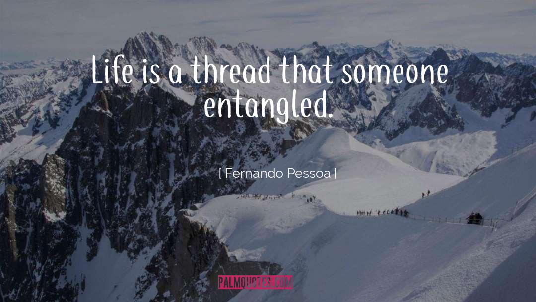 Entangled quotes by Fernando Pessoa