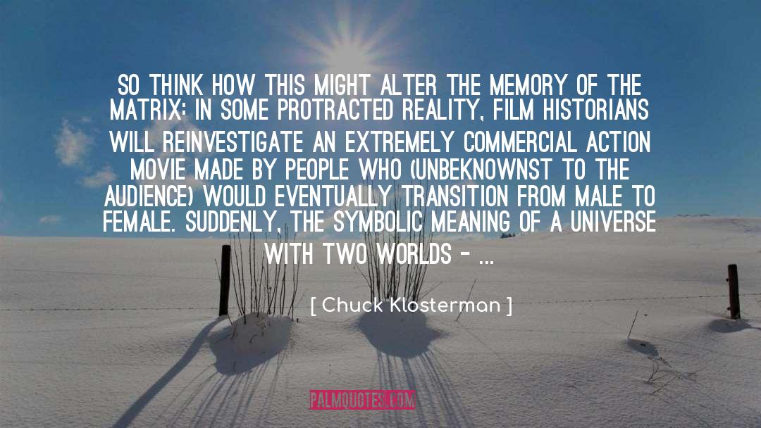 Enter The Matrix quotes by Chuck Klosterman
