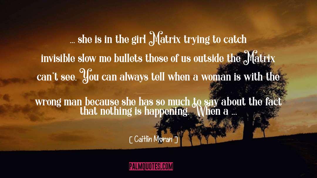 Enter The Matrix quotes by Caitlin Moran