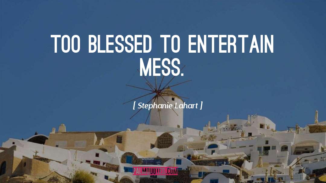 Entertain quotes by Stephanie Lahart
